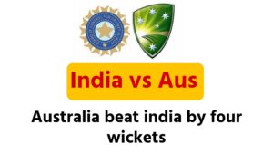 India vs Aus: Australia beat india by four wickets